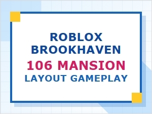 Brookhaven Rp: Exploring the 106 Mansion Layout