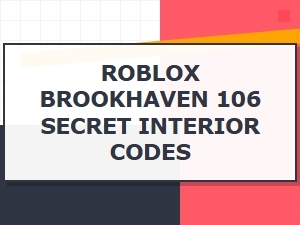 Brookhaven Rp 106 Secret Interior Codes Guide