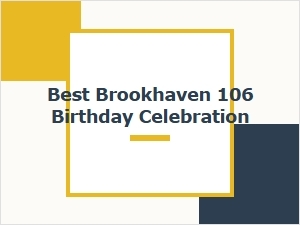 Plan a Spectacular 106th Birthday in Brookhaven