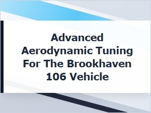 Ultimate Aerodynamic Tuning for the Brookhaven 106